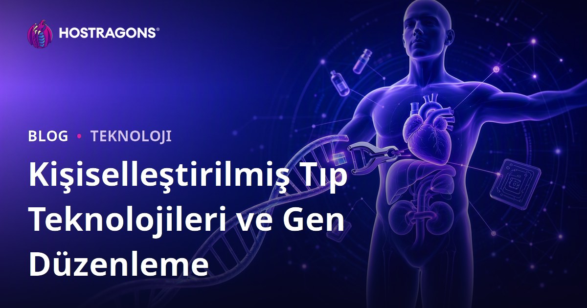 Kişiselleştirilmiş Tıp Teknolojileri ve Gen Düzenleme