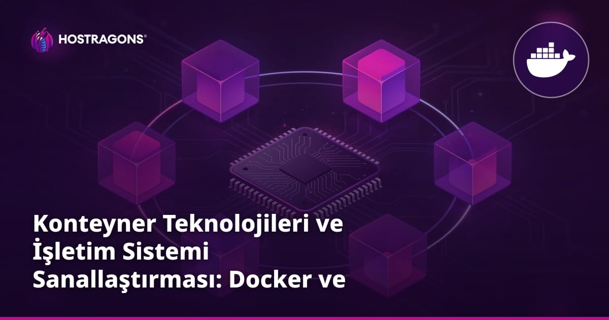 Konteyner Teknolojileri ve İşletim Sistemi Sanallaştırması: Docker ve LXC