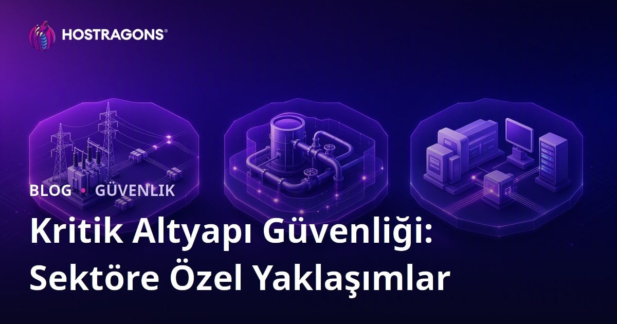 Kritik Altyapı Güvenliği: Sektöre Özel Yaklaşımlar