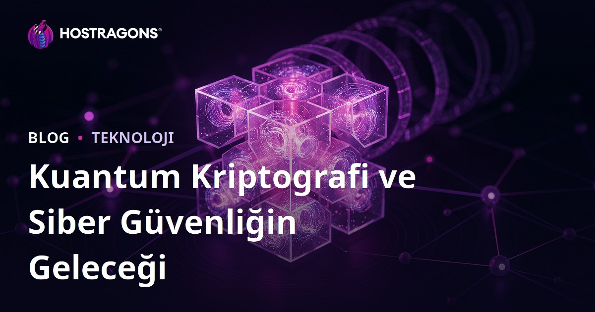 Kuantum Kriptografi ve Siber Güvenliğin Geleceği