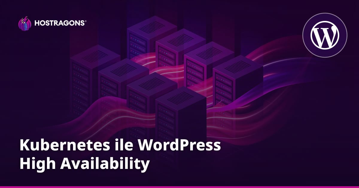 Kubernetes ile WordPress High Availability