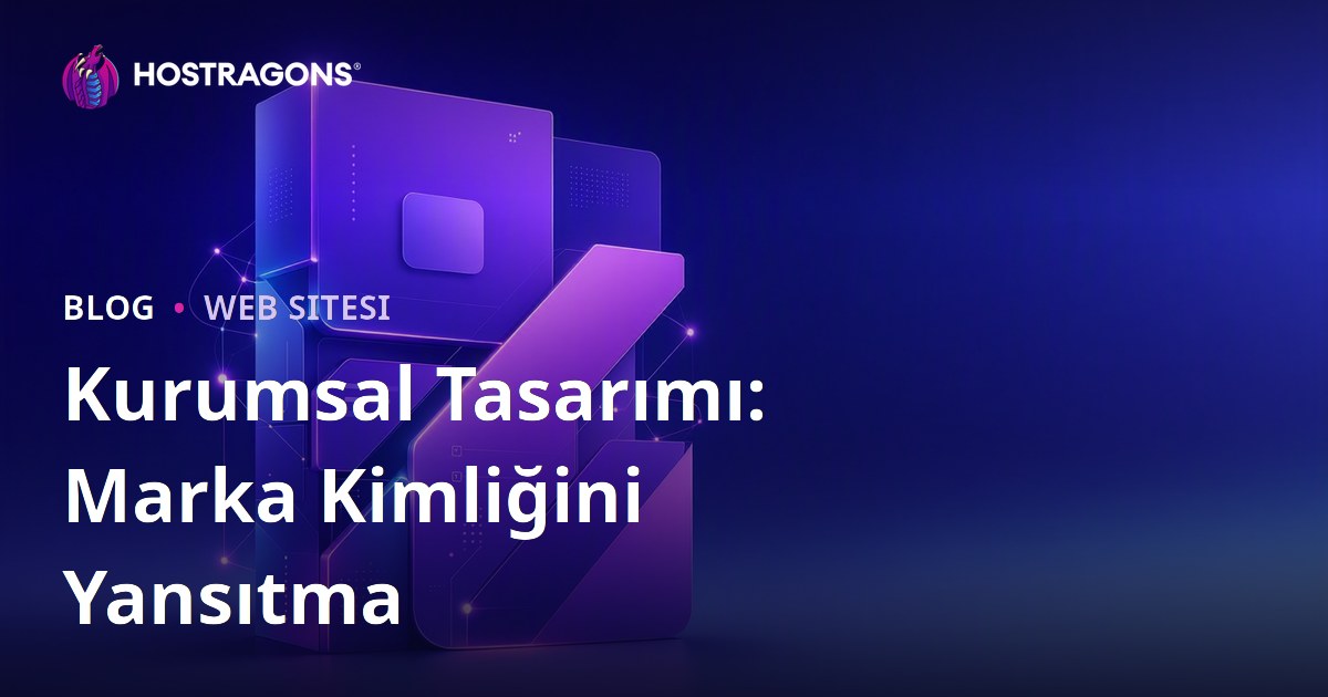Kurumsal Tasarımı: Marka Kimliğini Yansıtma