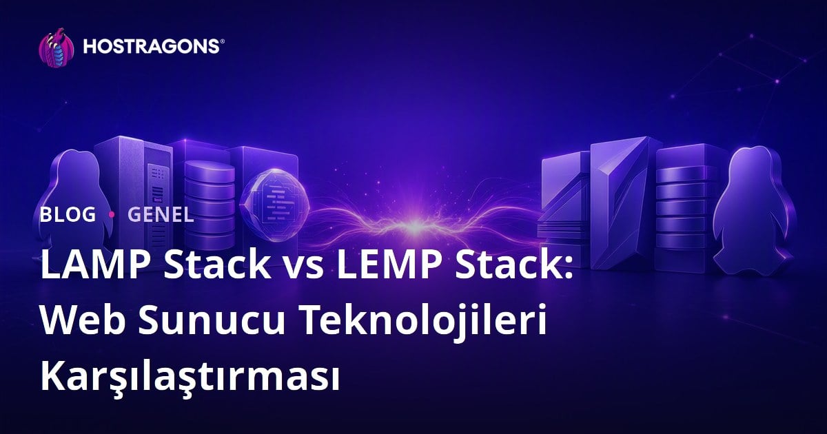 LAMP Stack vs LEMP Stack: Web Sunucu Teknolojileri Karşılaştırması