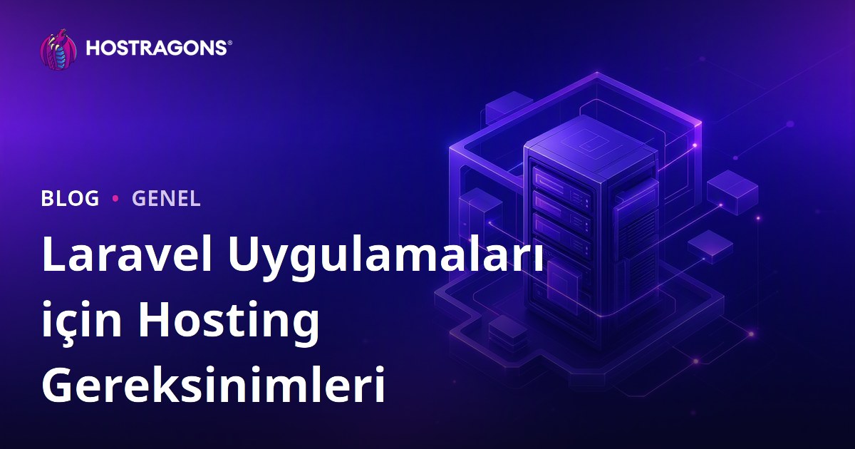 Laravel Uygulamaları için Hosting Gereksinimleri
