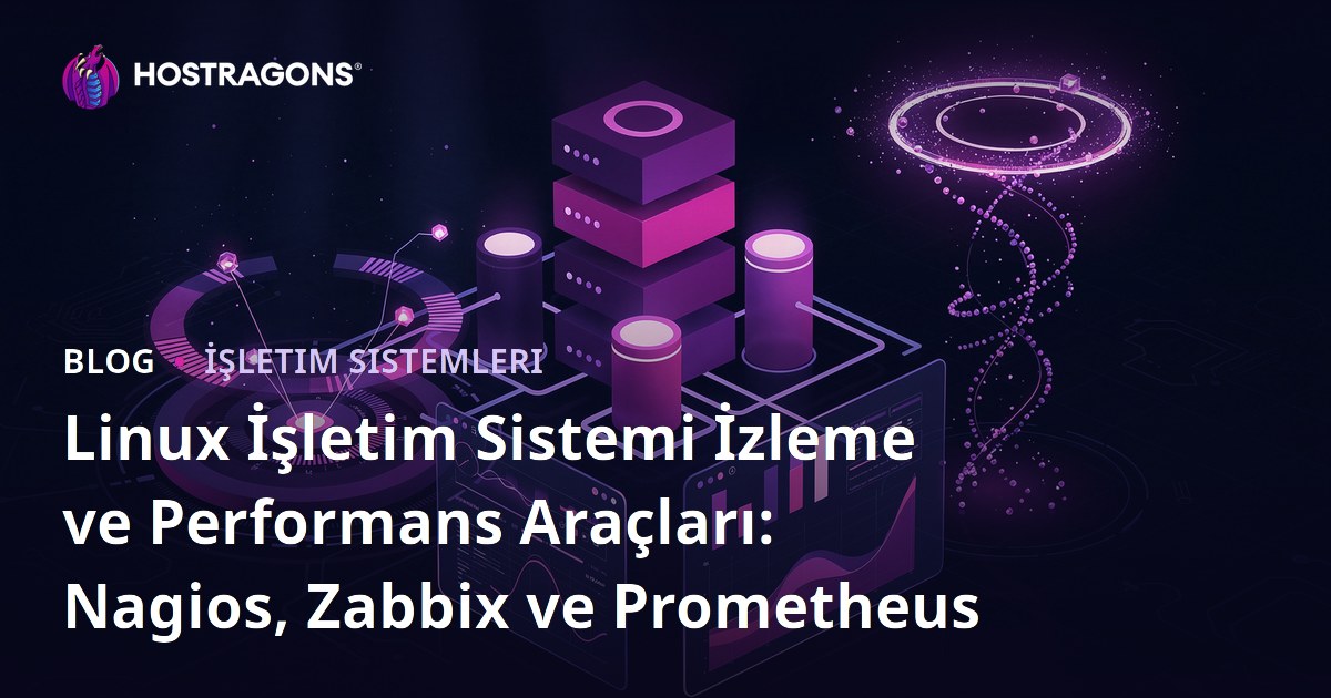Linux İşletim Sistemi İzleme ve Performans Araçları: Nagios, Zabbix ve Prometheus
