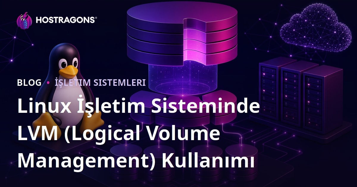 Linux İşletim Sisteminde LVM (Logical Volume Management) Kullanımı