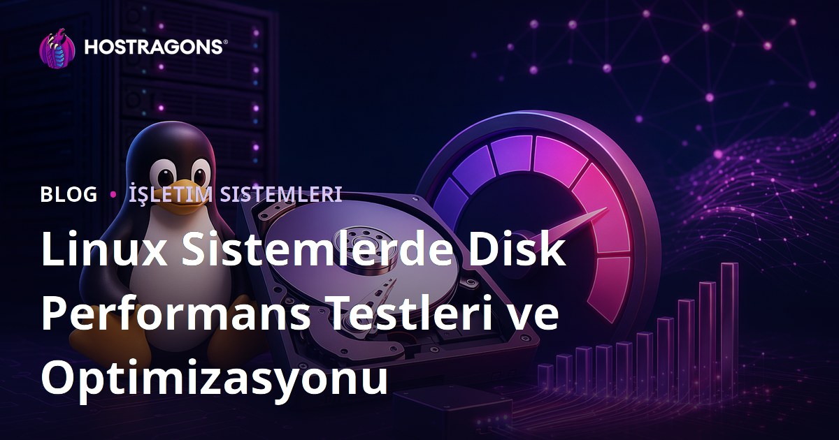 Linux Sistemlerde Disk Performans Testleri ve Optimizasyonu
