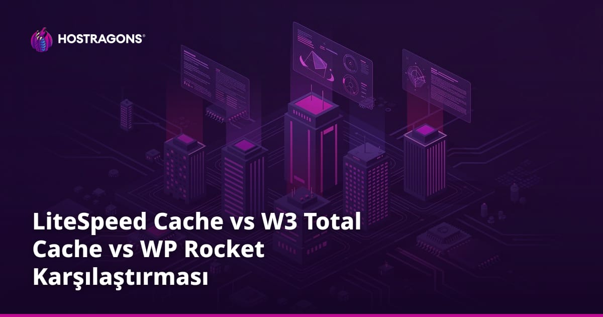 LiteSpeed Cache vs W3 Total Cache vs WP Rocket Karşılaştırması