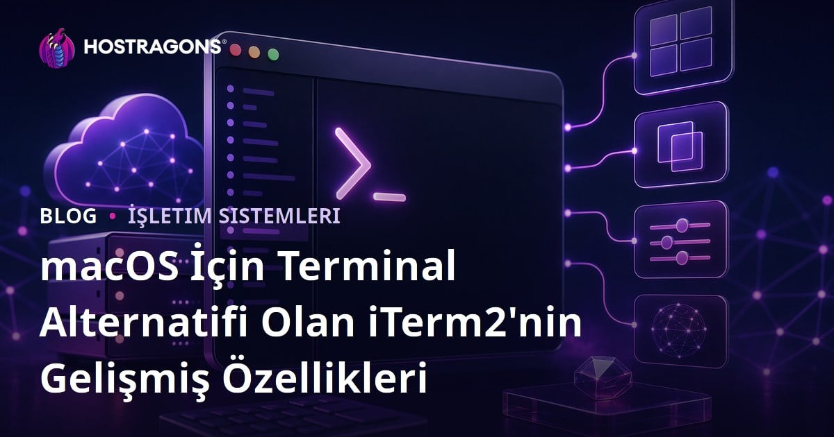 macOS İçin Terminal Alternatifi Olan iTerm2'nin Gelişmiş Özellikleri