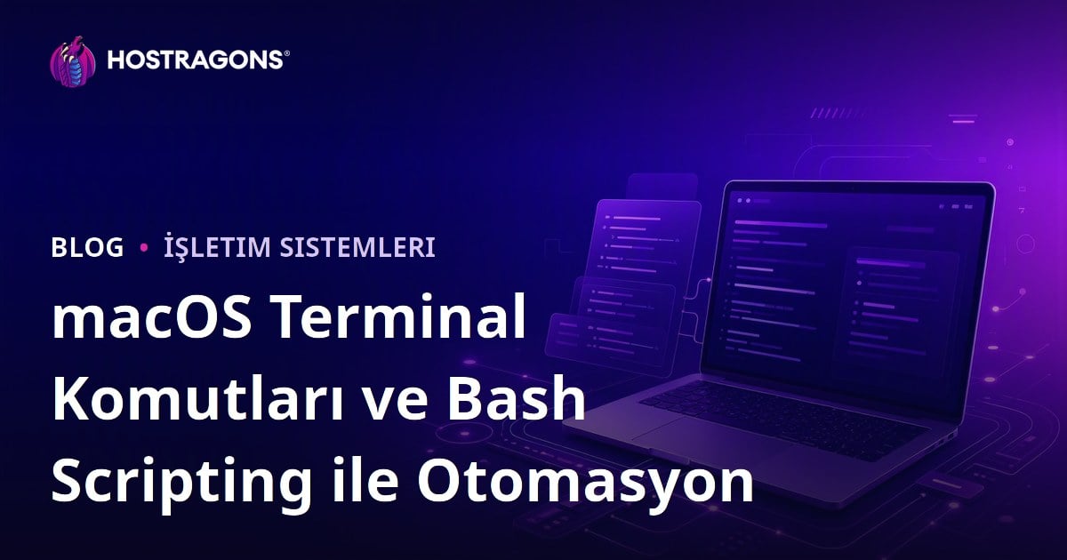 macOS Terminal Komutları ve Bash Scripting ile Otomasyon
