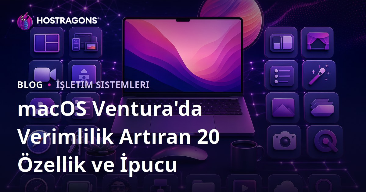 macOS Ventura'da Verimlilik Artıran 20 Özellik ve İpucu