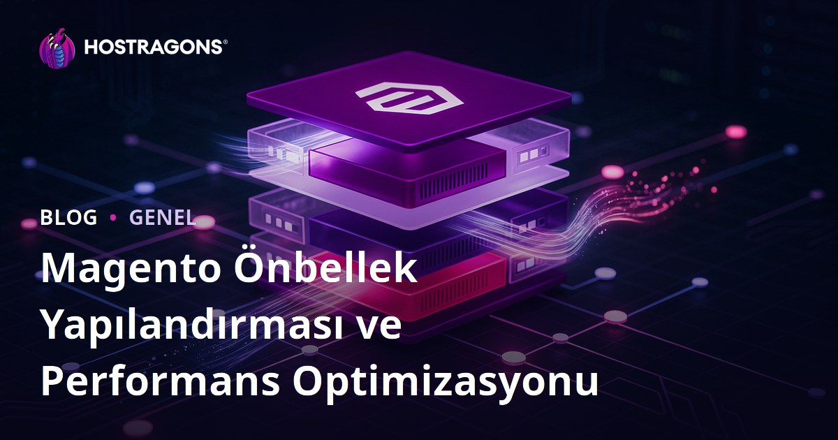 Magento Önbellek Yapılandırması ve Performans Optimizasyonu