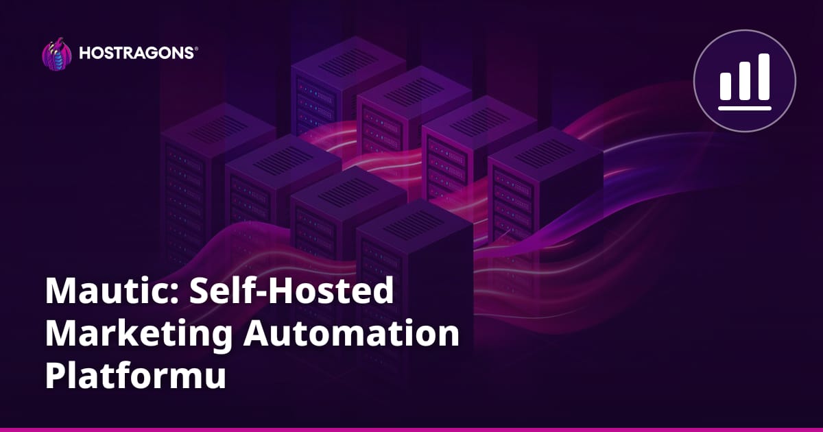 Mautic: Self-Hosted Marketing Automation Platformu