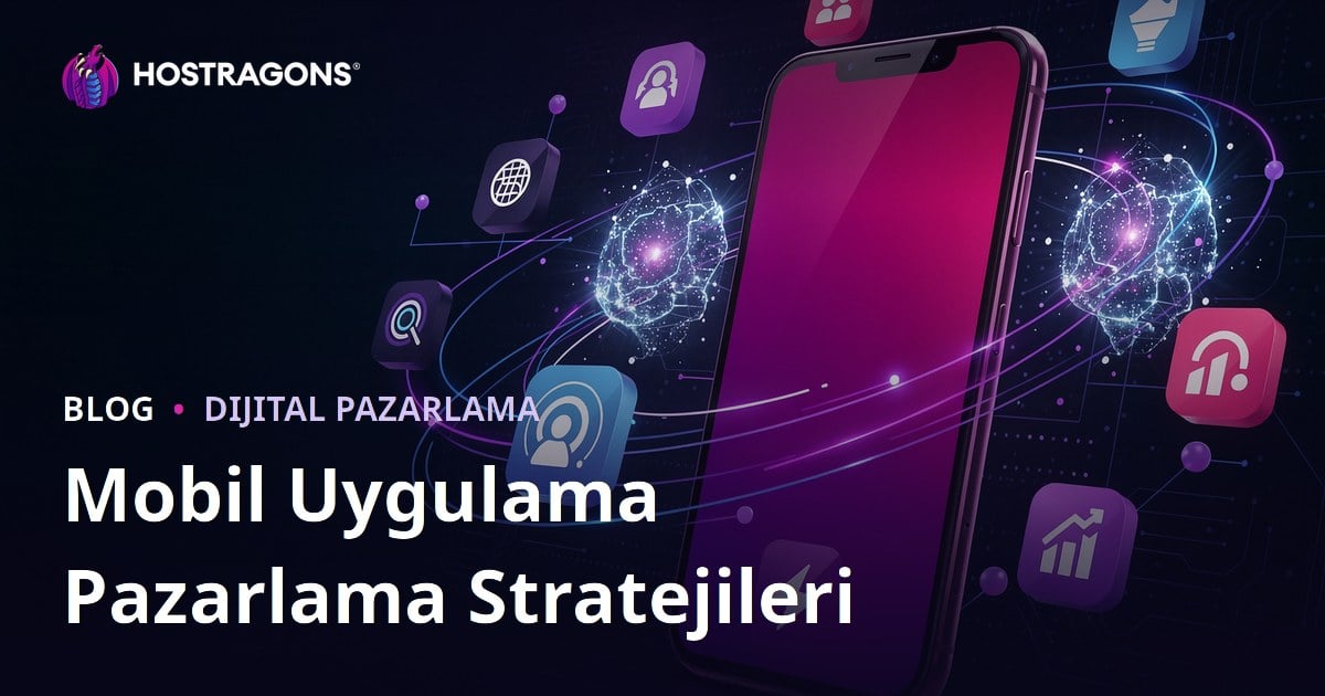 Mobil Uygulama Pazarlama Stratejileri