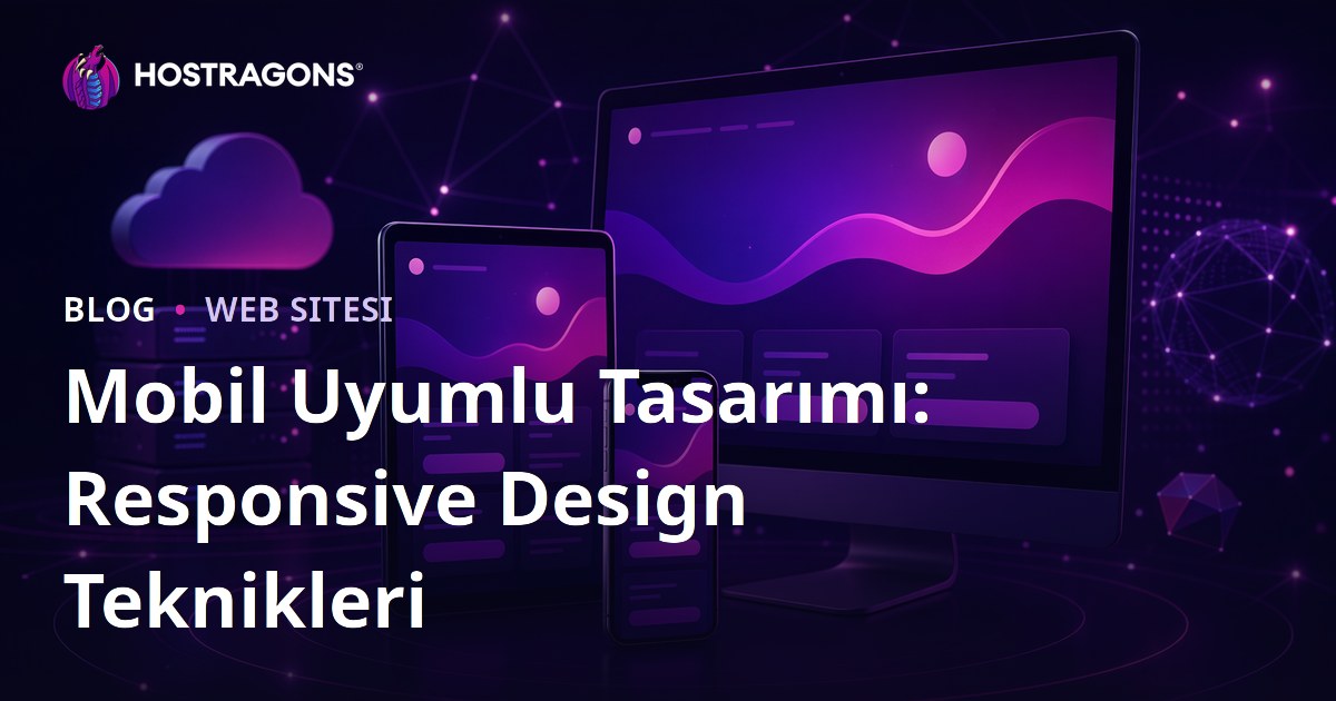 Mobil Uyumlu Tasarımı: Responsive Design Teknikleri