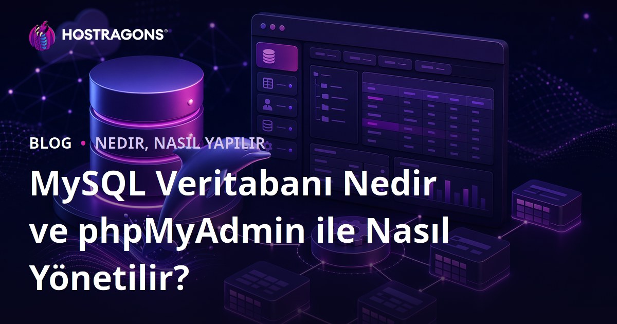 MySQL Veritabanı Nedir ve phpMyAdmin ile Nasıl Yönetilir?