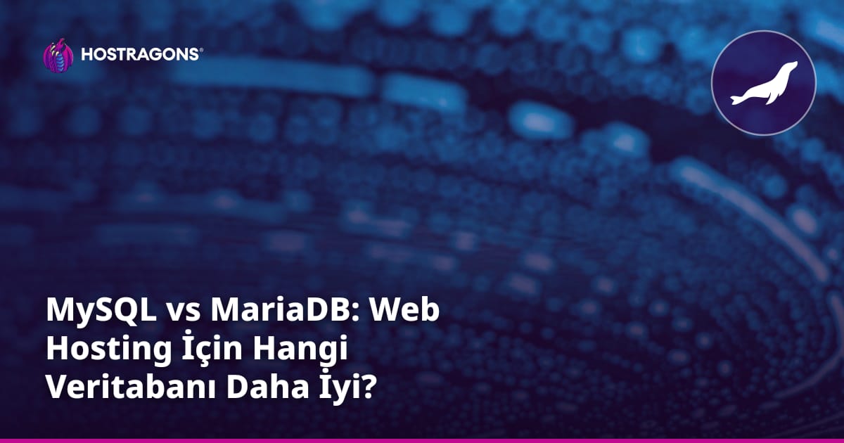MySQL vs MariaDB: Web Hosting İçin Hangi Veritabanı Daha İyi?