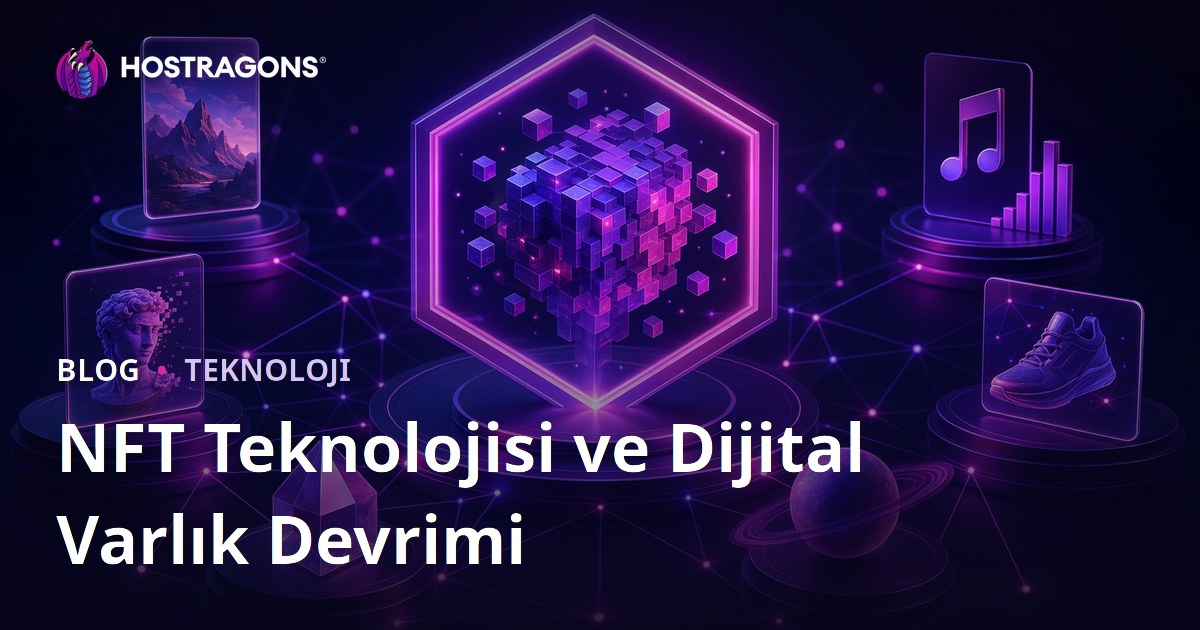 NFT Teknolojisi ve Dijital Varlık Devrimi