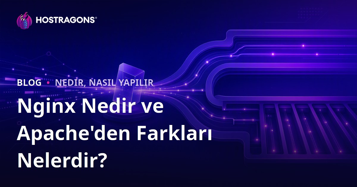 Nginx Nedir ve Apache'den Farkları Nelerdir?