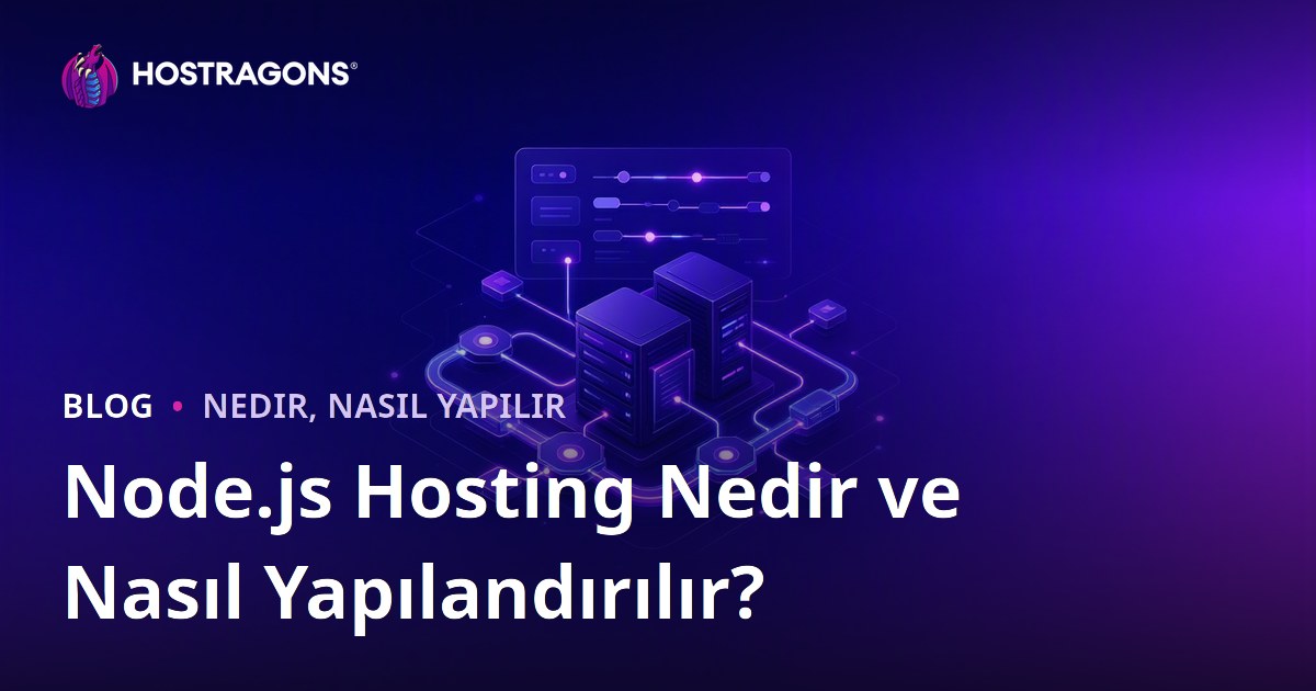 Node.js Hosting Nedir ve Nasıl Yapılandırılır?