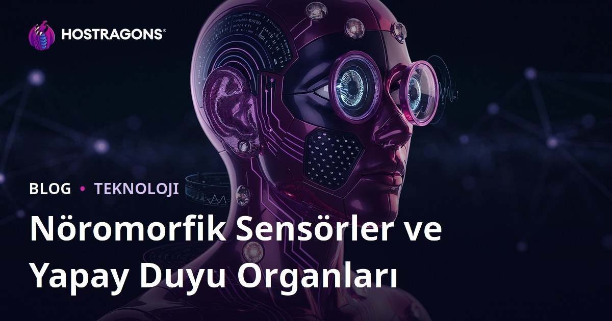 Nöromorfik Sensörler ve Yapay Duyu Organları