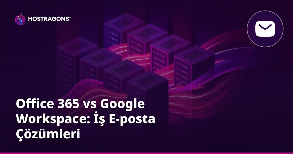 Office 365 vs Google Workspace: İş E-posta Çözümleri