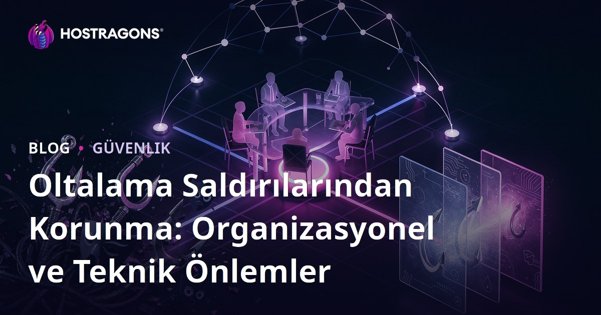 Oltalama Saldırılarından Korunma: Organizasyonel ve Teknik Önlemler