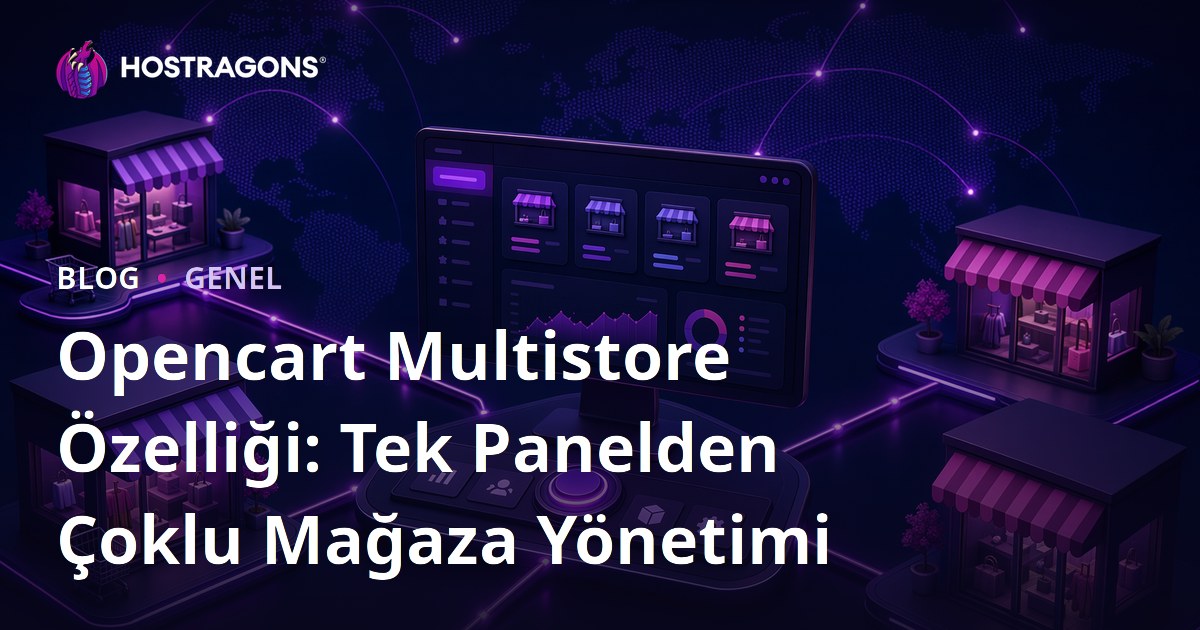Opencart Multistore Özelliği: Tek Panelden Çoklu Mağaza Yönetimi