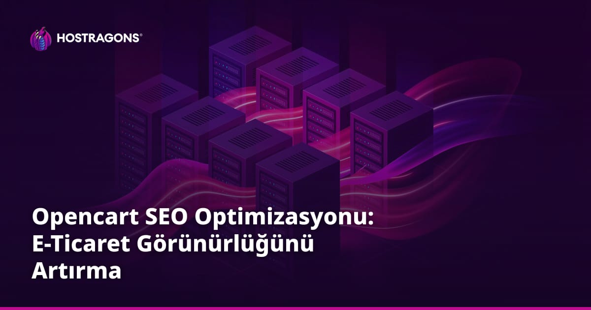 Opencart SEO Optimizasyonu: E-Ticaret Görünürlüğünü Artırma