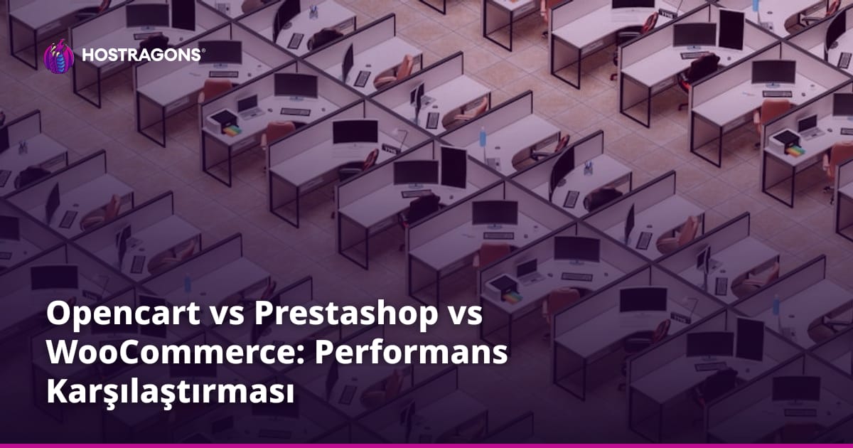 Opencart vs Prestashop vs WooCommerce: Performans Karşılaştırması
