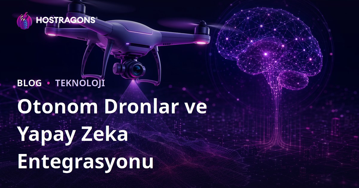 Otonom Dronlar ve Yapay Zeka Entegrasyonu