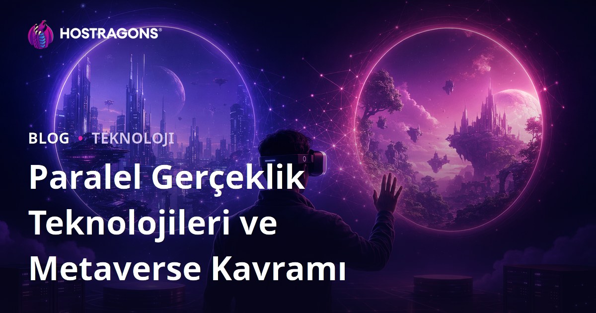 Paralel Gerçeklik Teknolojileri ve Metaverse Kavramı