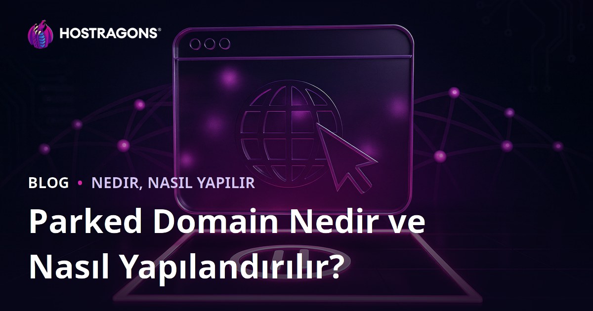 Parked Domain Nedir ve Nasıl Yapılandırılır?