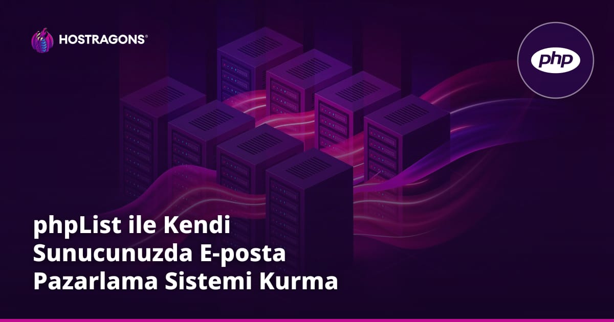 phpList ile Kendi Sunucunuzda E-posta Pazarlama Sistemi Kurma