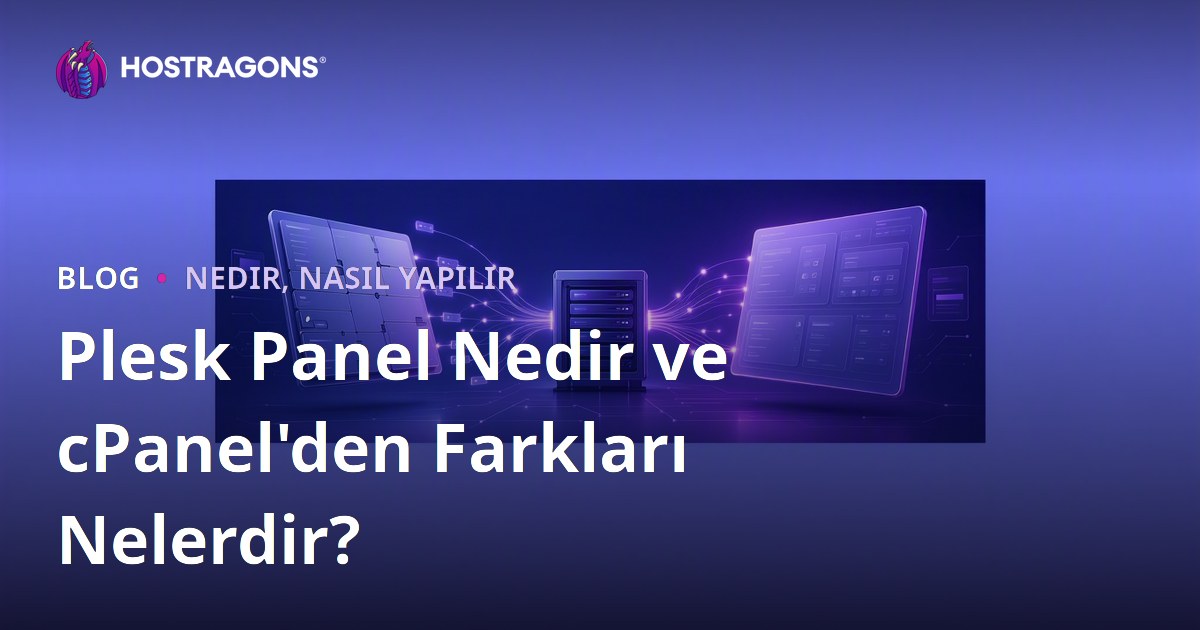 Plesk Panel Nedir ve cPanel'den Farkları Nelerdir?