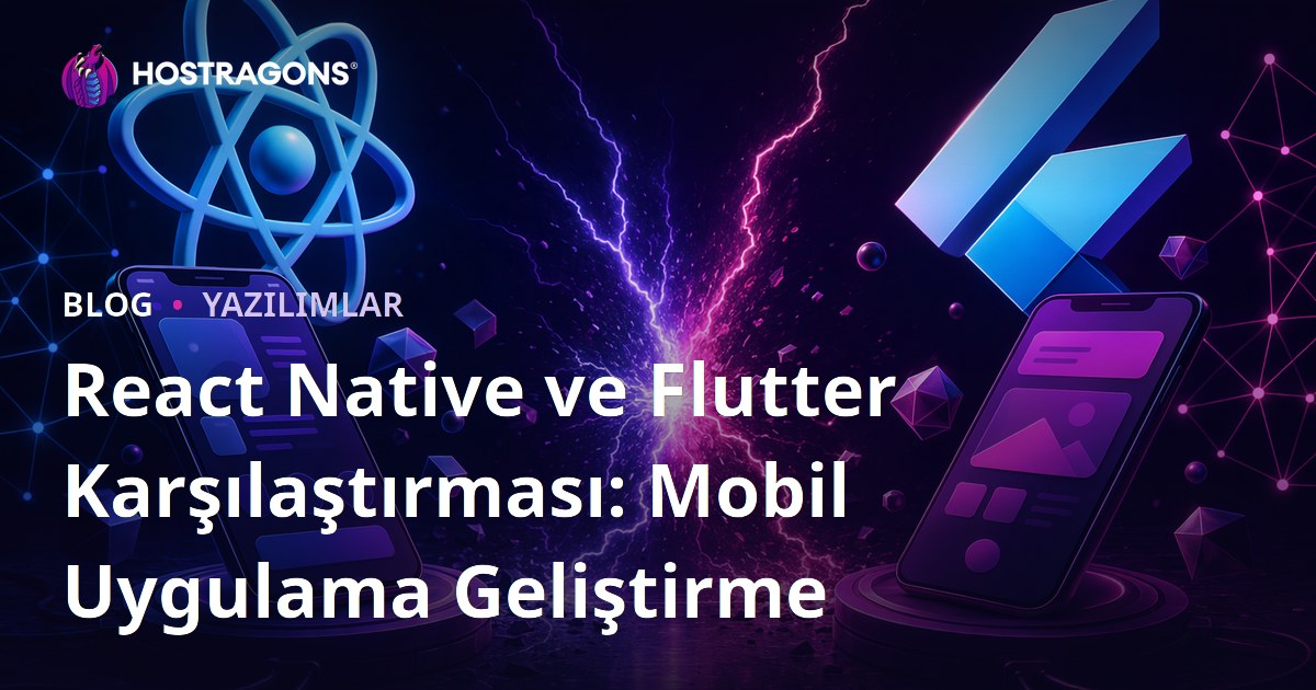 React Native ve Flutter Karşılaştırması: Mobil Uygulama Geliştirme