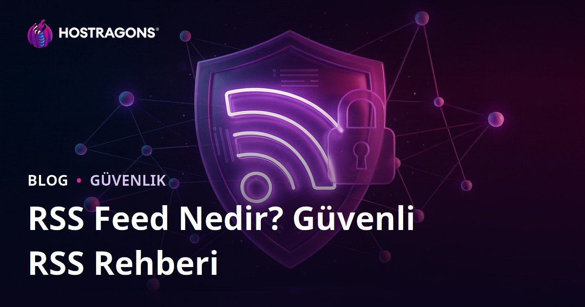 RSS Feed Nedir? RSS Beslemelerini Güvenli Hale Getirme Yolları