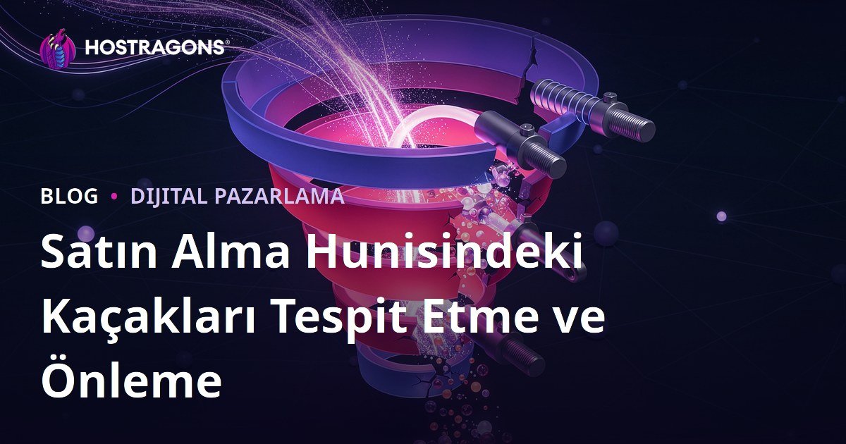 Satın Alma Hunisindeki Kaçakları Tespit Etme ve Önleme