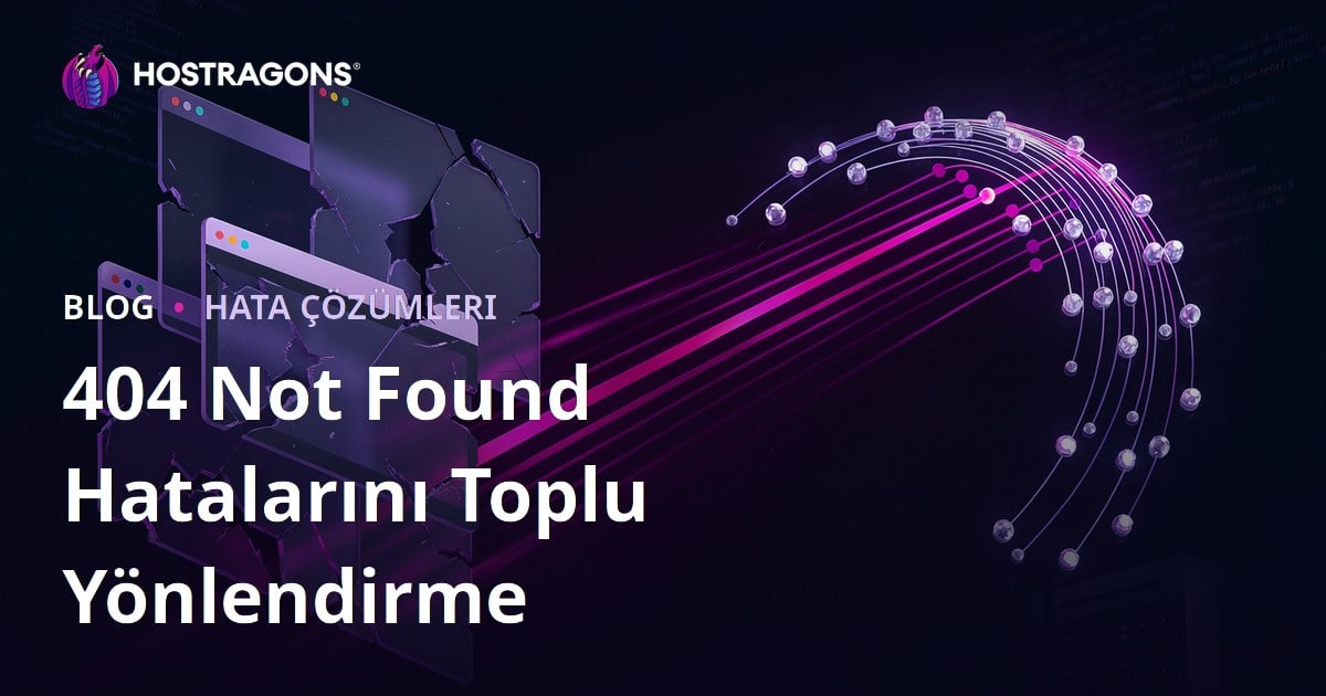 Sayfa Bulunamadı (404 Not Found) Hatalarını Toplu Şekilde Yönlendirme