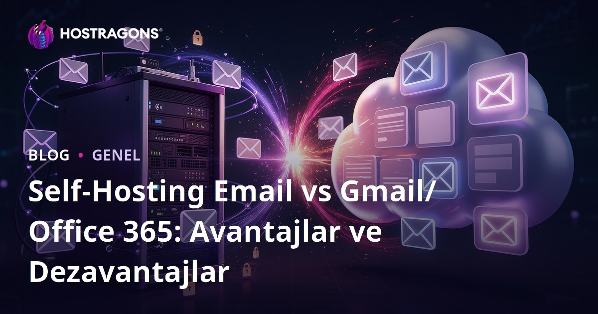 Self-Hosting Email vs Gmail/Office 365: Avantajlar ve Dezavantajlar