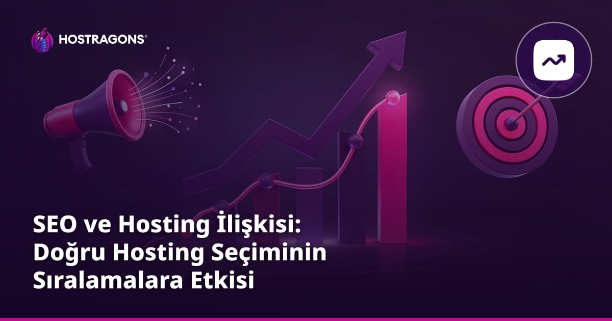 SEO ve Hosting İlişkisi: Doğru Hosting Seçiminin Sıralamalara Etkisi
