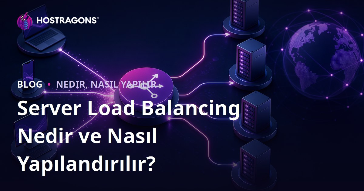 Server Load Balancing Nedir ve Nasıl Yapılandırılır?