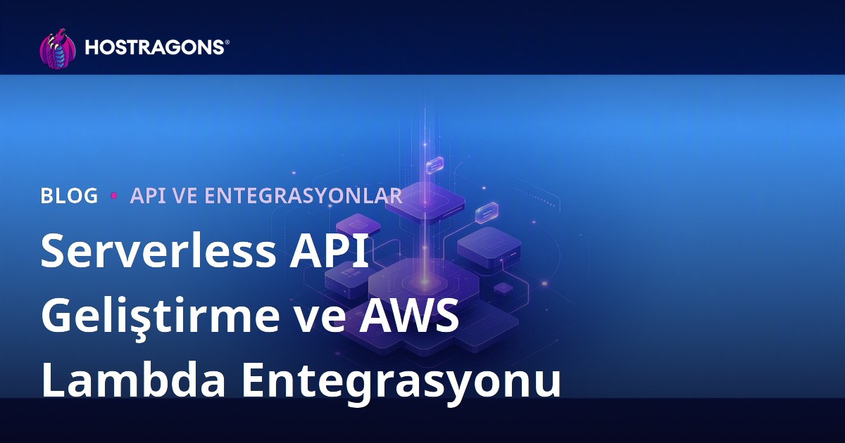 Serverless API Geliştirme ve AWS Lambda Entegrasyonu