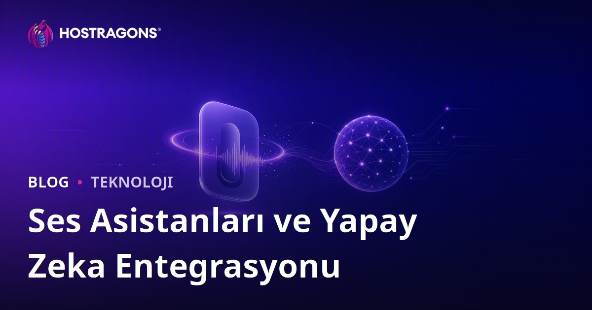 Ses Asistanları ve Yapay Zeka Entegrasyonu
