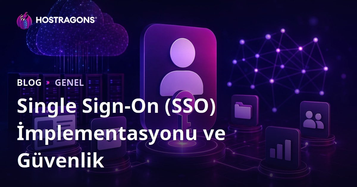 Single Sign-On (SSO) İmplementasyonu ve Güvenlik