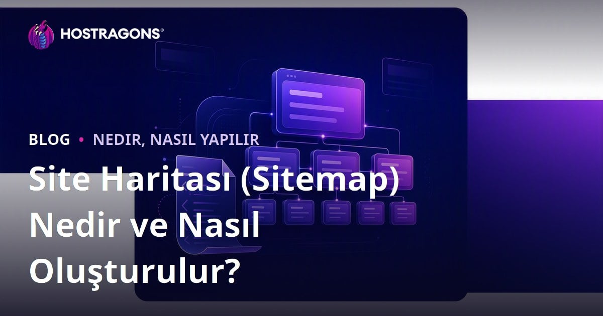Site Haritası (Sitemap) Nedir ve Nasıl Oluşturulur?