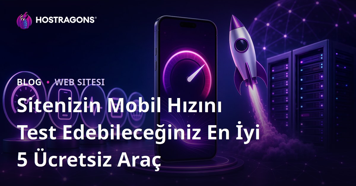 Sitenizin Mobil Hızını Test Edebileceğiniz En İyi 5 Ücretsiz Araç