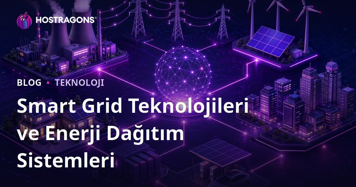 Smart Grid Teknolojileri ve Enerji Dağıtım Sistemleri