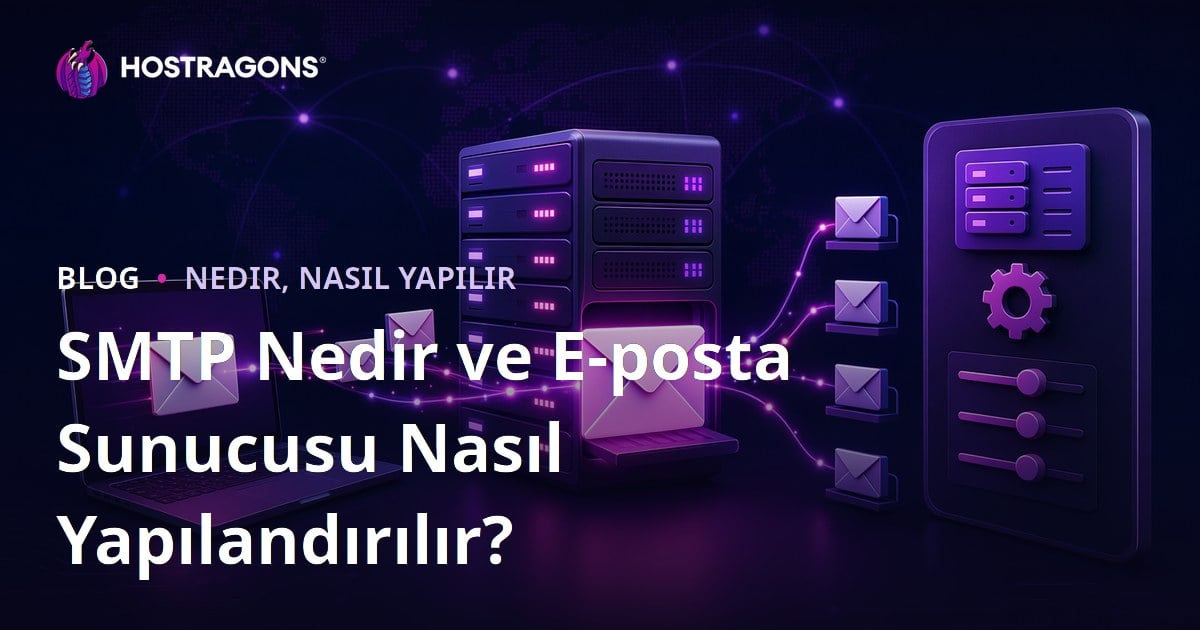 SMTP Nedir ve E-posta Sunucusu Nasıl Yapılandırılır?