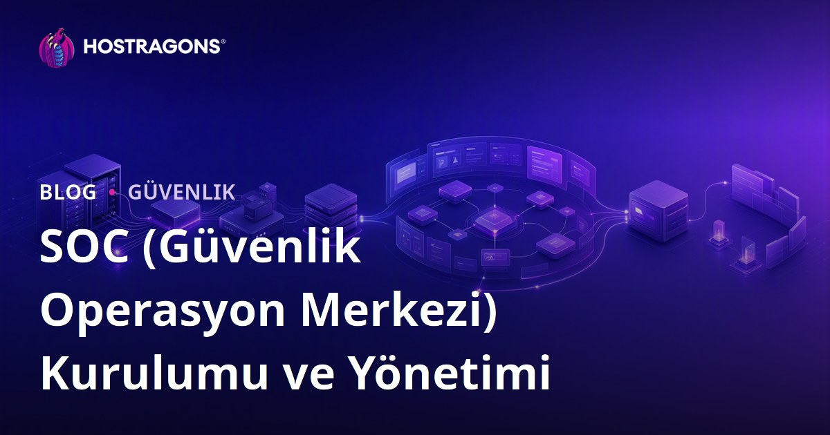 SOC (Güvenlik Operasyon Merkezi) Kurulumu ve Yönetimi